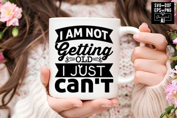 I Am Not Getting Old I Just Can’t Svg Cu